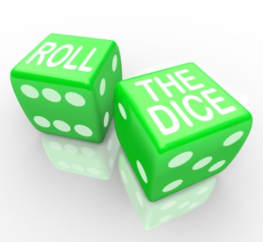 Two green dice with the words Roll the Dice symbolizing taking a chance on a new opportunity clipart