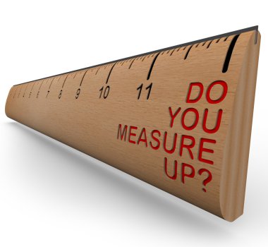 A wooden ruler with the words Do You Measure Up, symbolizing personal appraisal and assessment clipart