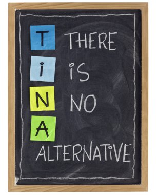 TINA (there is no alternative) - phrase attributed to Margaret Thatcher - white chalk handwriting and color sticky notes on blackboard,isolated on white clipart