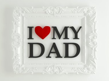 Antique white frame labeled - I love my dad, in front of white wall clipart