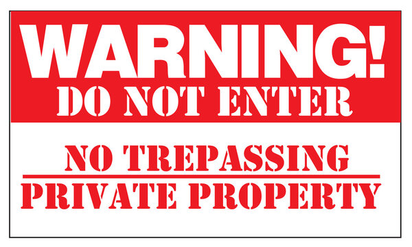 WARNING! DO NOT ENTER NO TRESPASSING PRIVATE PROPERTY